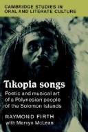 Cover of: Tikopia songs: poetic and musical art of a Polynesian people of the Solomon Islands