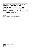 Cover of: From Cold War to Collapse: Theory and World Politics in the 1980s (Cambridge Studies in International Relations)