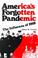 Cover of: America's Forgotten Pandemic