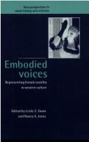 Cover of: Embodied Voices: Representing Female Vocality in Western Culture (New Perspectives in Music History and Criticism)