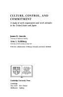 Cover of: Culture, Control and Commitment: A Study of Work Organization and Work Attitudes in the United States and Japan