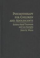 Cover of: Psychotherapy for Children and Adolescents: Evidence-Based Treatments and Case Examples