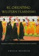 Cover of: Re-orienting western feminisms by Chilla Bulbeck