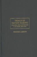 Cover of: Trials of Nation Making: Liberalism, Race, and Ethnicity in the Andes, 18101910