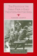 Cover of: The Politics of the Urban Poor in Early Twentieth-Century India by Nandini Gooptu, Nandini Gooptu