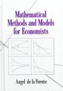 Cover of: Mathematical Methods and Models for Economists by Angel de la Fuente