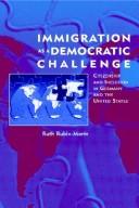 Cover of: Immigration as a Democratic Challenge: Citizenship and Inclusion in Germany and the United States