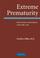 Cover of: EXTREME PREMATURITY: PRACTICES, BIOETHICS, AND THE LAW.