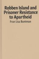 Cover of: Robben Island and Prisoner Resistance to Apartheid