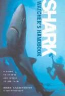 Cover of: The Shark-Watcher's Handbook: A Guide to Sharks and Where to See Them