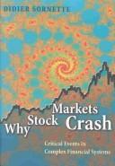 Cover of: Why Stock Markets Crash: Critical Events in Complex Financial Systems