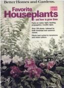 Cover of: Better Homes and Gardens Favorite Houseplants and How to Grow Them (Better homes and gardens books) by 