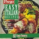 Cover of: Prego Easy Italian Recipes: Homemade Taste! It's in There/60 Family Favorites