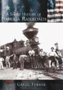 Cover of: A Short History of Florida Railroads (FL) (Making of America)