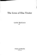 Cover of: lives of Elsa Triolet | Lachlan Mackinnon