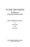 Cover of: To Live Long Enough: The Memoirs of Naum Jasny, Scientific Analyst