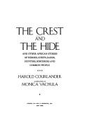 The Crest and the hide, and other African stories of heroes, chiefs, bards, hunters, sorcerers, and common people by Courlander, Harold