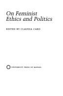 Cover of: On Feminist Ethics and Politics