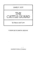 Cover of: The cattle guard: its history and lore