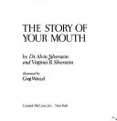 Cover of: The story of your mouth by Alvin Silverstein