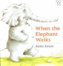 Cover of: When the Elephant Walks (Goodnight) by Keiko Kasza