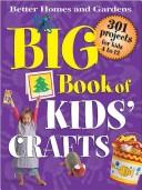 Cover of: Big Book of Kids' Crafts: 301 Projects for Kids 4 to 12