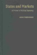 Cover of: States and Markets: A Primer in Political Economy