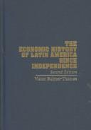 Cover of: The Economic History of Latin America since Independence (Cambridge Latin American Studies) by Victor Bulmer-Thomas