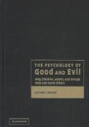 Cover of: The Psychology of Good and Evil: Why Children, Adults, and Groups Help and Harm Others