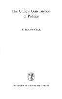 Cover of: The child's construction of politics by R. W. Connell