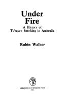 Cover of: Under Fire: A History of Tobacco Smoking in Australia