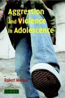 Cover of: Aggression and Violence in Adolescence by Robert Marcus