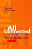 Cover of: All connected: universal service in telecommunications