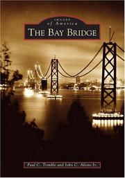 Cover of: The Bay Bridge (Images of America) by Paul C. Trimble, John C. Alioto Jr.