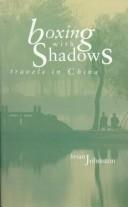 Cover of: Boxing with shadows: travels in China