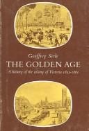 The Golden Age by Serle, Geoffrey.