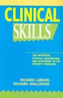 Cover of: Clinical Skills by Richard Larkins, Richard Smallwood