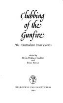Cover of: Clubbing of the gunfire by edited by Chris Wallace-Crabbe and Peter Pierce.