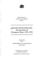 Australia and the Indonesian incorporation of Portuguese Timor, 1974-1976 by Wendy Way
