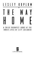 Cover of: The way home: a child therapist looks at the inner lives of city children