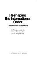 Cover of: Reshaping the international order: a report to the Club of Rome