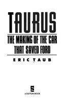 Cover of: Taurus: the making of the car that saved Ford