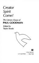 Cover of: Creator Spirit Come: The Literary Essays of Paul Goodman
