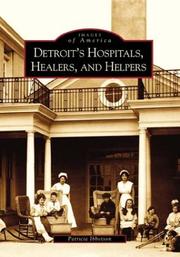 Detroit's hospitals, healers, and helpers by Patricia Ibbotson
