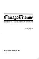 Cover of: Chicago tribune: the rise of a great American newspaper