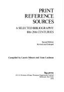 Cover of: Print reference sources: a selected bibliography, 18th-20th centuries