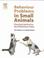 Cover of: Behaviour problems in small animals