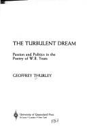 Cover of: The turbulent dream: passion and politics in the poetry of W.B. Yeats