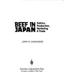 Cover of: Beef in Japan: politics, production, marketing & trade