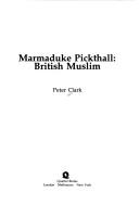 Cover of: Marmaduke Pickthall: British Muslim